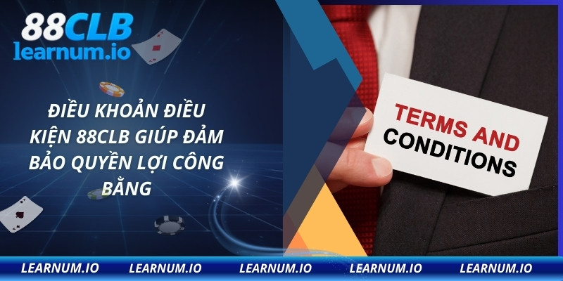 Điều khoản điều kiện 88CLB giúp đảm bảo quyền lợi công bằng