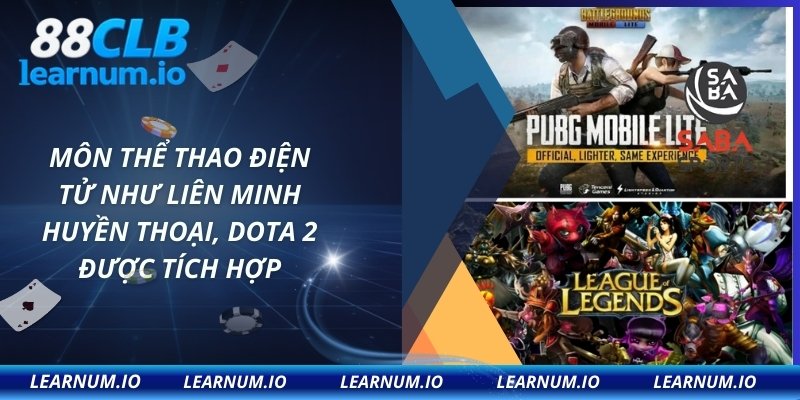 Môn thể thao điện tử như Liên Minh Huyền Thoại, Dota 2 được tích hợp